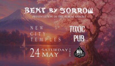 BENT BY SORROW/ TOXIC PUB / NEW CITY TEMPLES: Ζωντανά στο An Club στις 24 Μαΐου