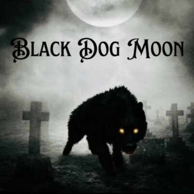 BLACK DOG MOON: “Black Dog Moon”