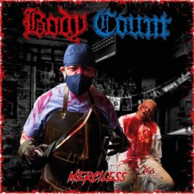 BODY COUNT: “Merciless”