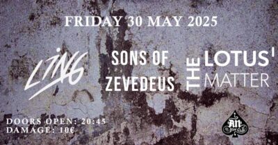 SONS OF ZEVEDEUS/ THE LOTUS MATTER/ LING: Ζωντανά στο An Club στις 30 Μαίου SONS OF ZEVEDEUS/ THE LOTUS MATTER/ LING: Ζωντανά στο An Club στις 30 Μαίου