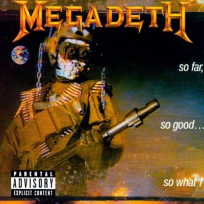 MEGADETH: “So Far, So Good…So What!”