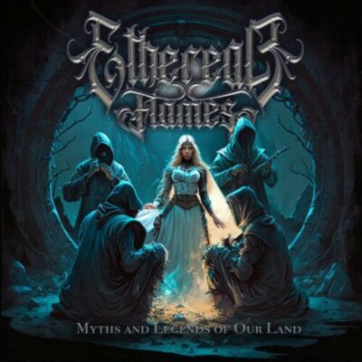 ETHEREAL FLAMES: “Myths And Legends Of Our Land”