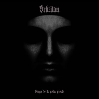 SCHEITAN: ”Songs For The Gothic People”