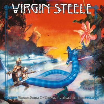 VIRGIN STEELE: “Virgin Steele I- The Anniversary Edition”