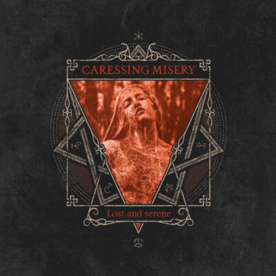 CARESSING MISERY: “Lost and Serene”