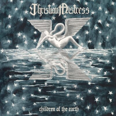 CHRISTIAN MISTRESS: “Children Of The Earth” CHRISTIAN MISTRESS: “Children Of The Earth”