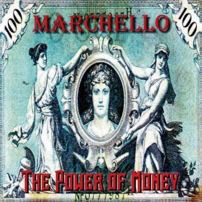 MARCHELLO: “The Power Of Money”